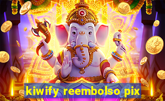 kiwify reembolso pix