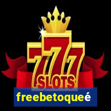 freebetoqueÃ©