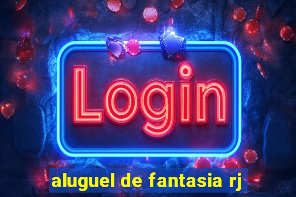 aluguel de fantasia rj