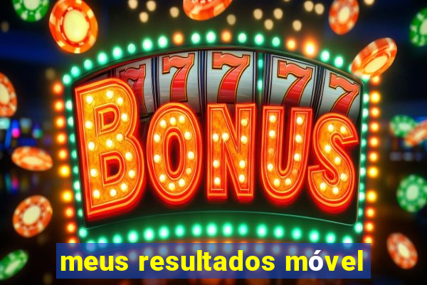 meus resultados mÃ³vel