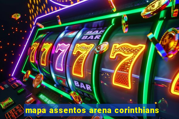 mapa assentos arena corinthians