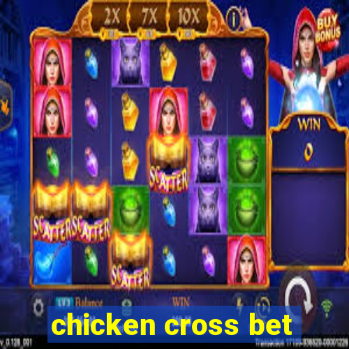chicken cross bet