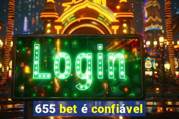 655 bet Ã© confiÃ¡vel
