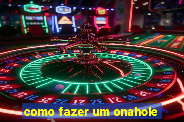 como fazer um onahole