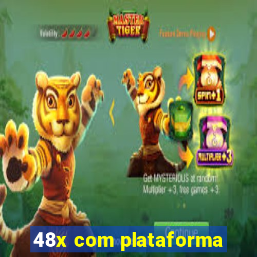 48x com plataforma