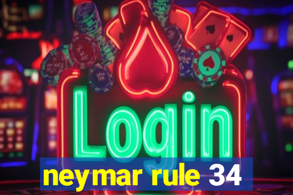 neymar rule 34