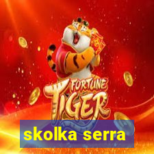 skolka serra