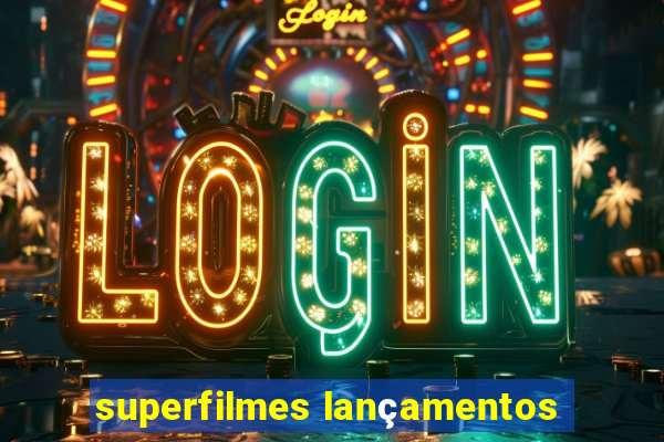 superfilmes lanÃ§amentos