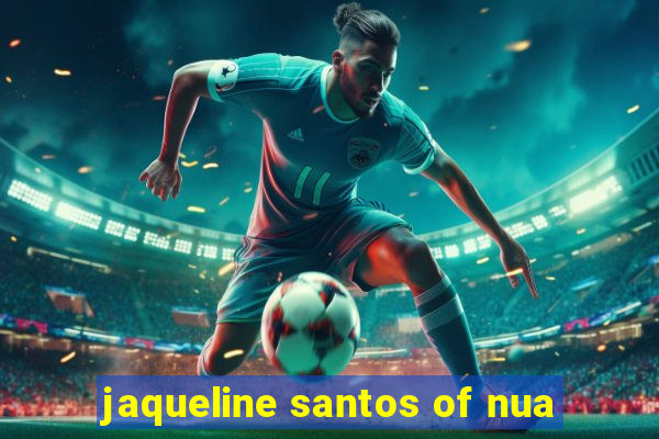 jaqueline santos of nua