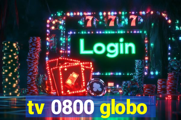 tv 0800 globo