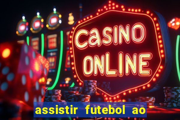 assistir futebol ao vivo sem travar
