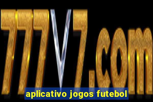 aplicativo jogos futebol