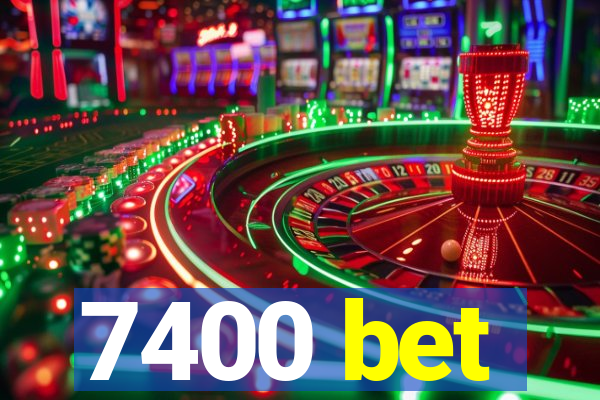 7400 bet