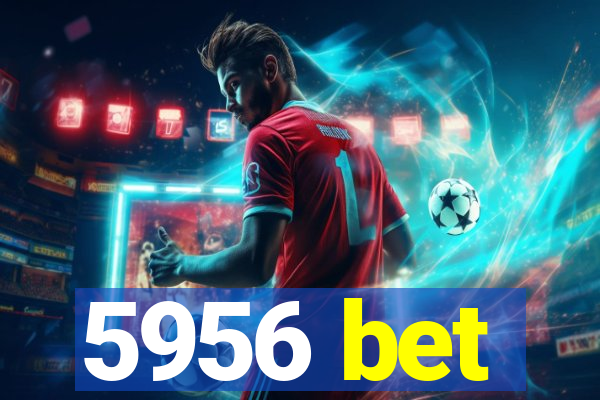 5956 bet