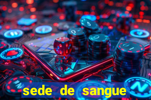 sede de sangue (2009 assistir online)