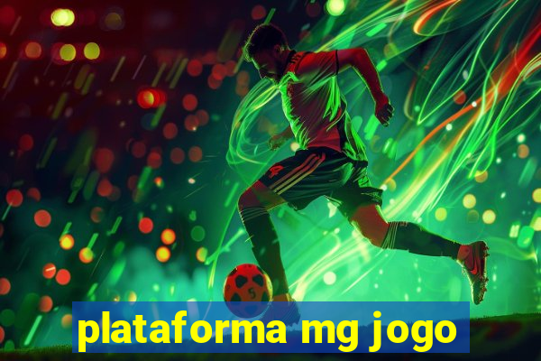 plataforma mg jogo