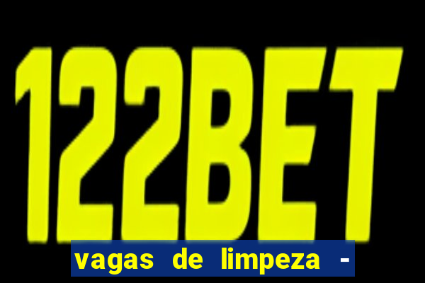 vagas de limpeza - meio turno em porto alegre