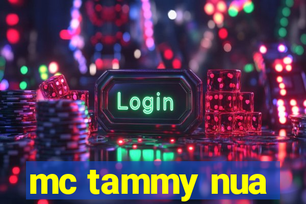 mc tammy nua