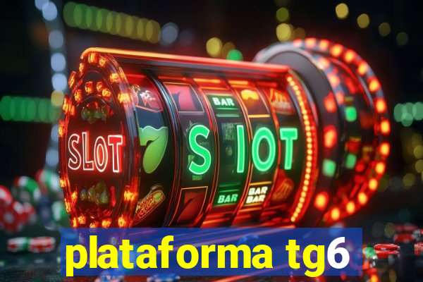 plataforma tg6