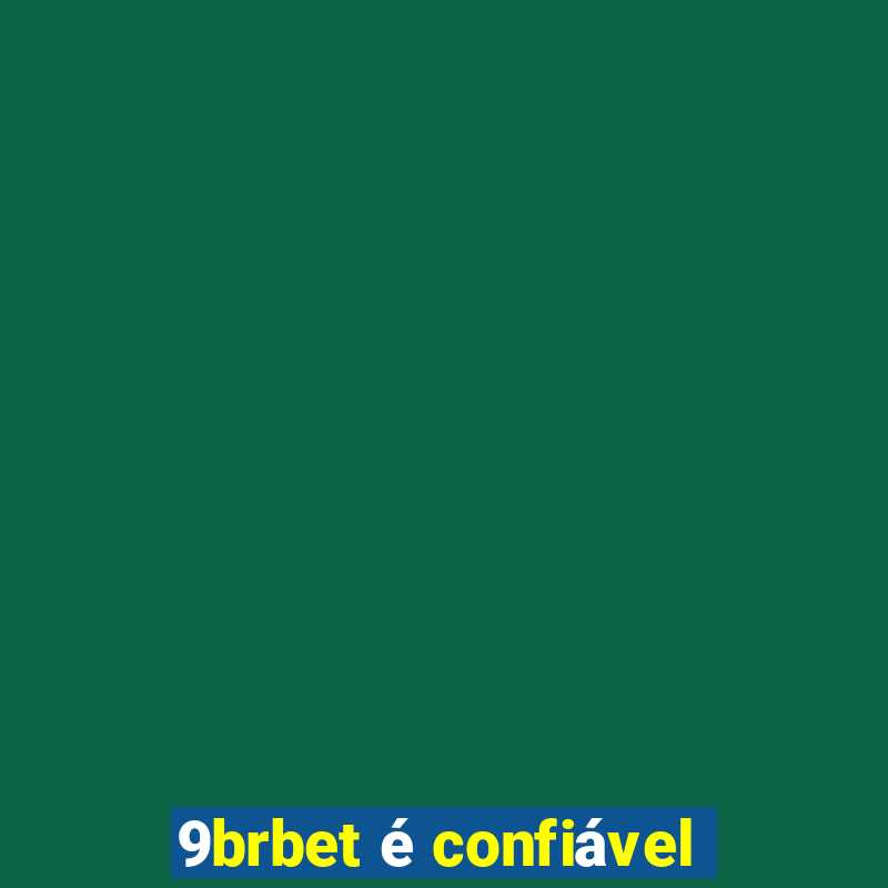 9brbet Ã© confiÃ¡vel