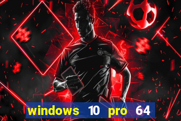 windows 10 pro 64 bits iso