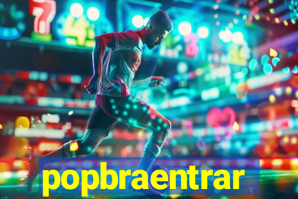 popbraentrar