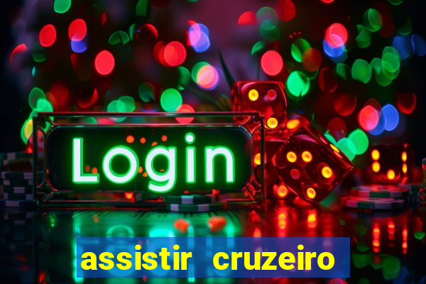 assistir cruzeiro ao vivo hd