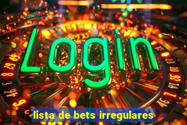 lista de bets irregulares