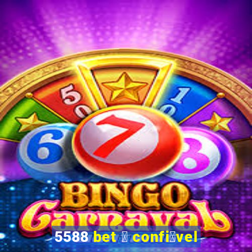 5588 bet èŒ… confiè°©vel