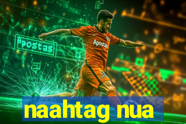 naahtag nua