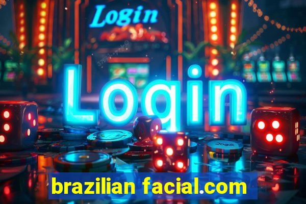 brazilian facial.com