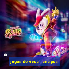 jogos de vestir antigos