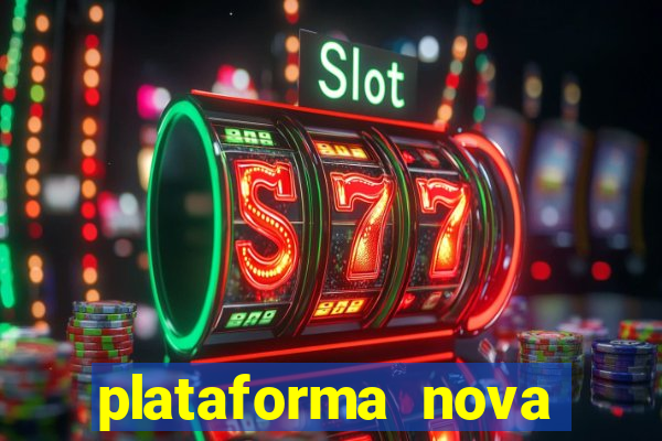 plataforma nova pagando hoje