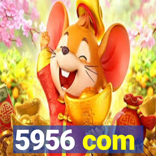 5956 com