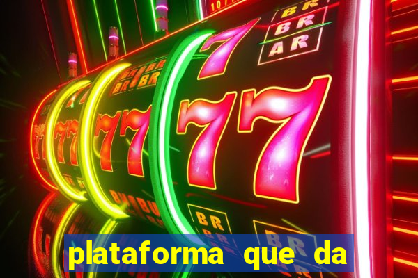 plataforma que da b?nus e paga no free