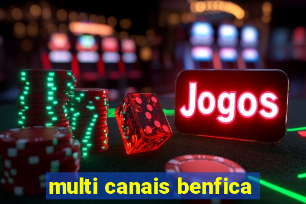 multi canais benfica