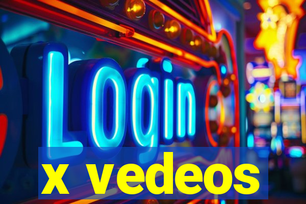 x vedeos