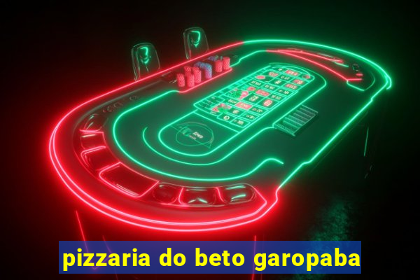 pizzaria do beto garopaba