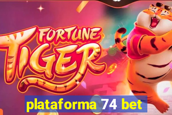 plataforma 74 bet