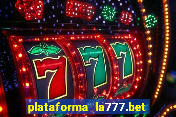 plataforma la777.bet Ã© confiÃ¡vel
