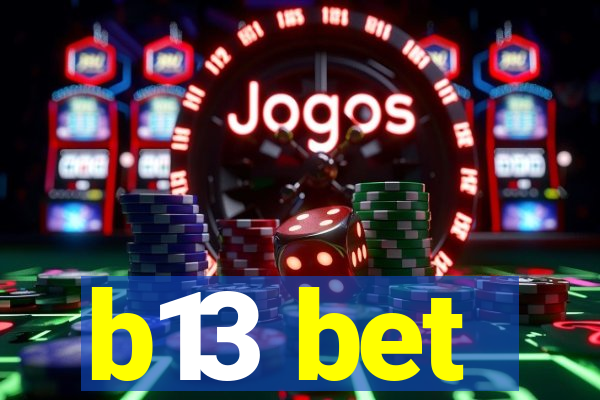 b13 bet