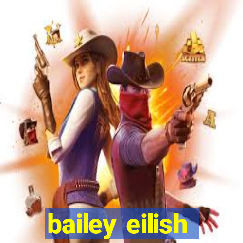bailey eilish
