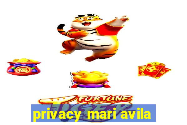 privacy mari avila