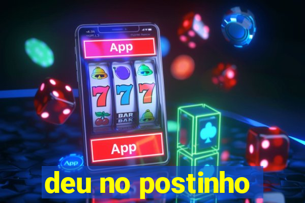deu no postinho