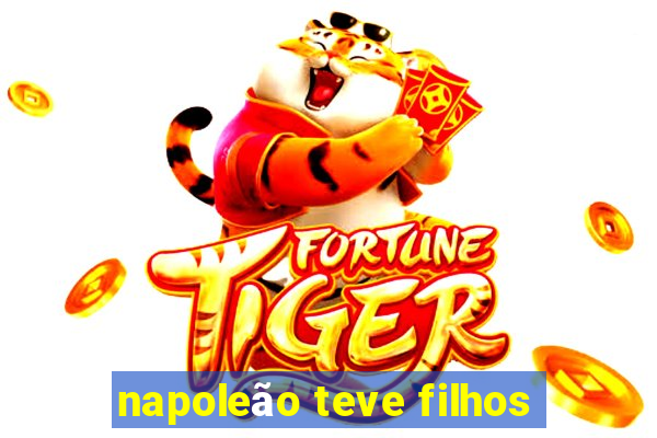 napoleÃ£o teve filhos