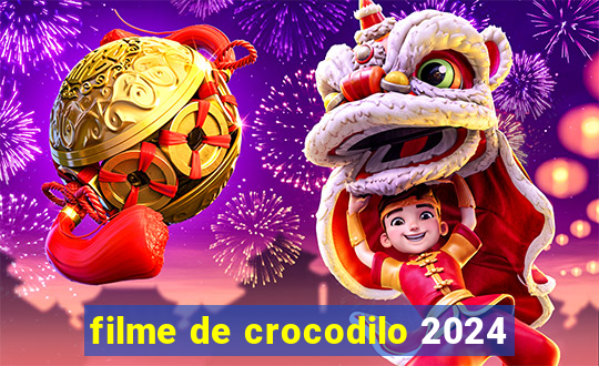 filme de crocodilo 2024