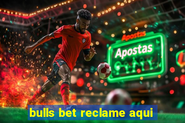bulls bet reclame aqui