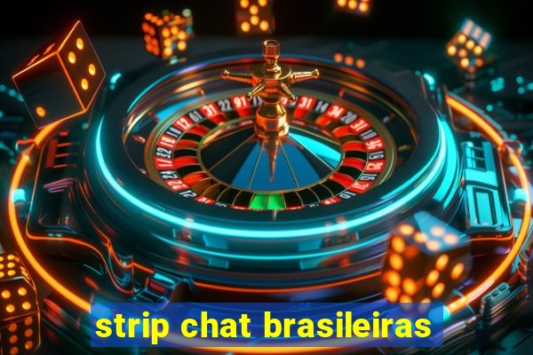 strip chat brasileiras