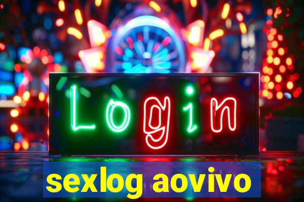 sexlog aovivo