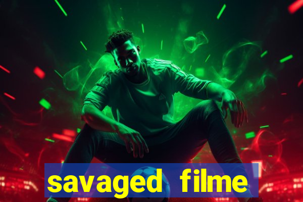 savaged filme completo dublado